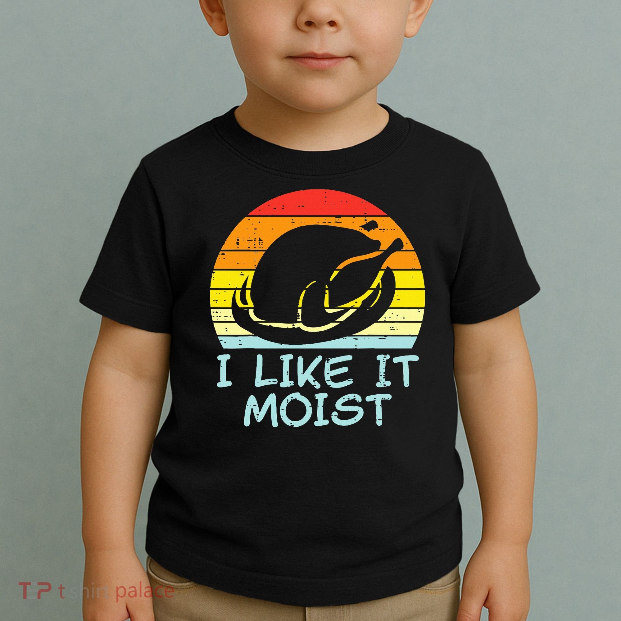 I Like It Moist Turkey Retro Funny Thanksgiving Toddler T-Shirt