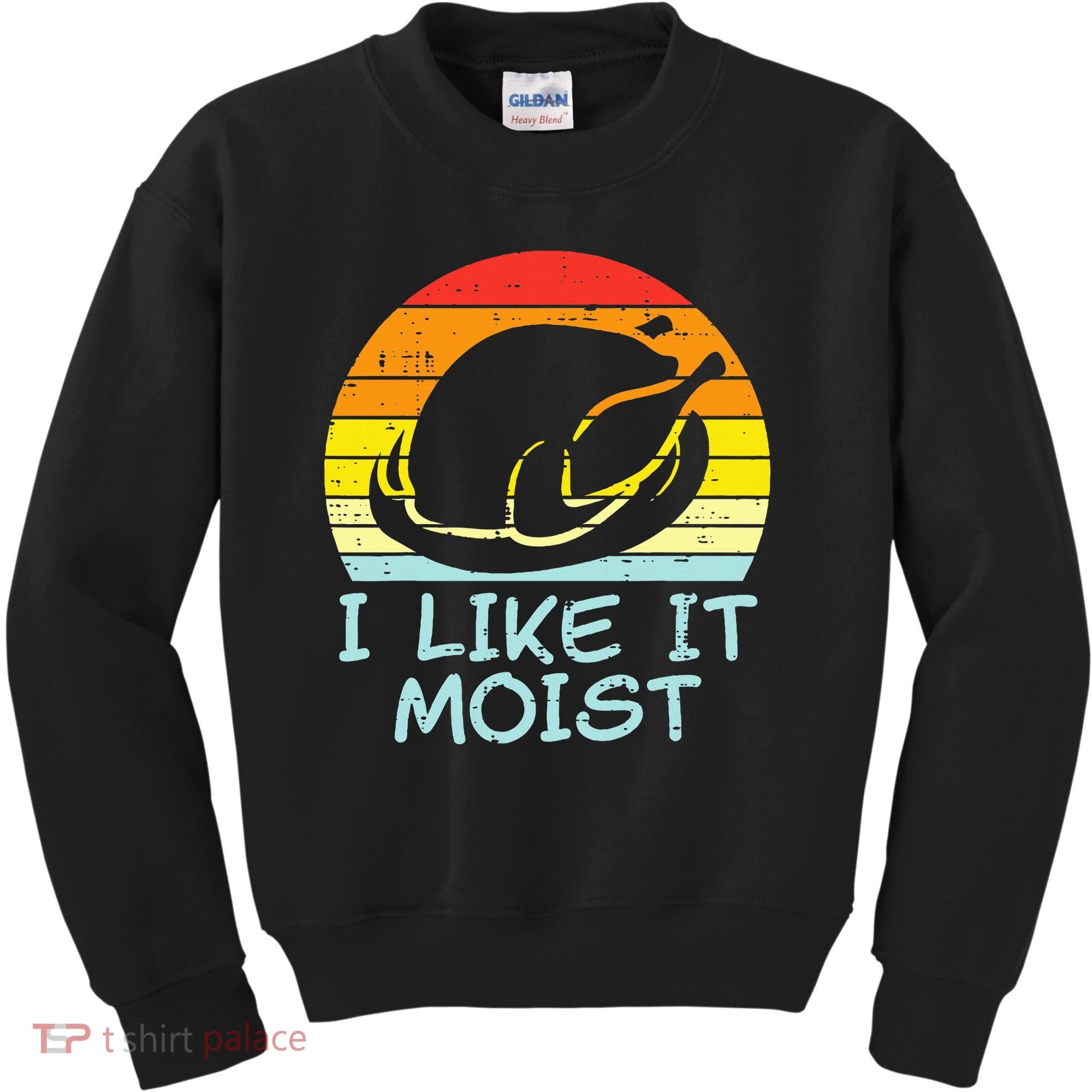 I Like It Moist Turkey Retro Funny Thanksgiving Kids Sweatshirt