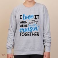 I Love It When Were Cruisin Together Meaningful Gift Women's Sweatshirt thumb 0