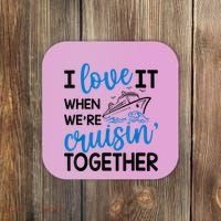I Love It When Were Cruisin Together Meaningful Gift Coaster thumb 0