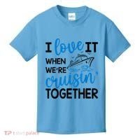 I Love It When Were Cruisin Together Meaningful Gift Kids T-Shirt thumb 0