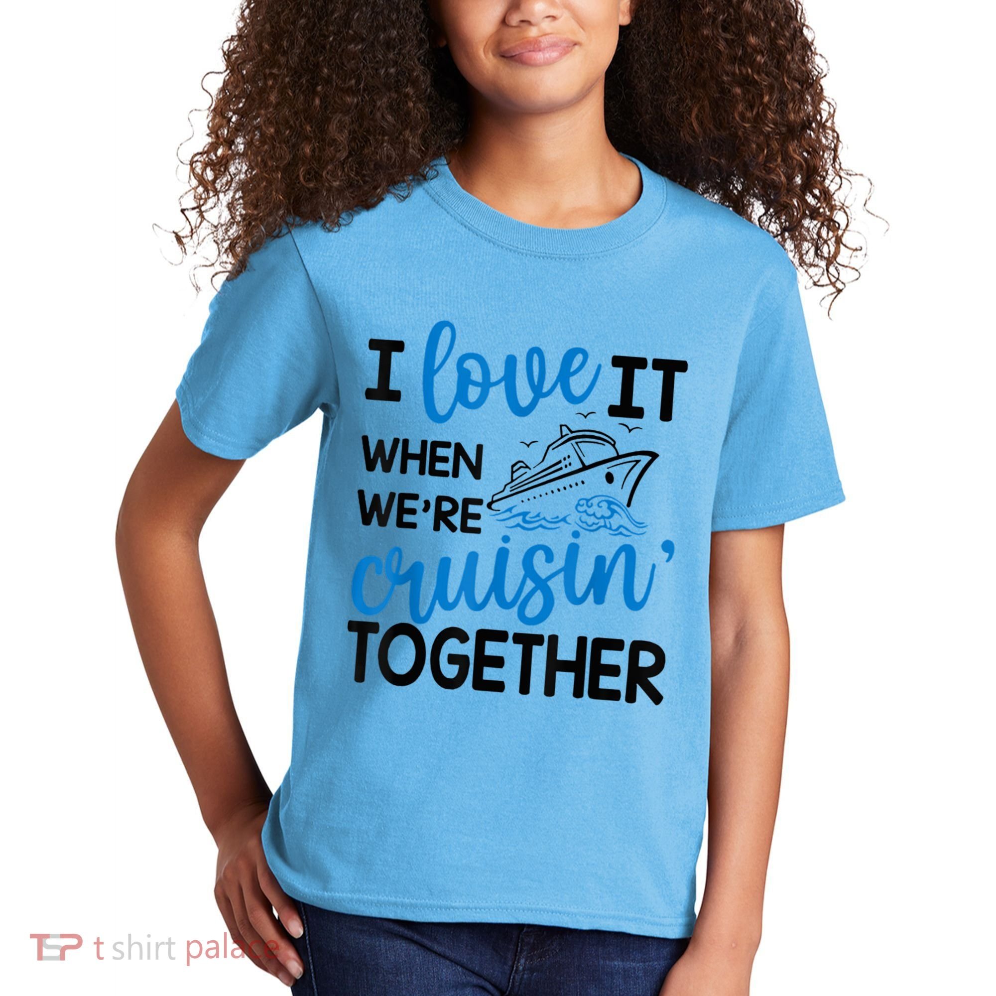 I Love It When Were Cruisin Together Meaningful Gift Kids T-Shirt