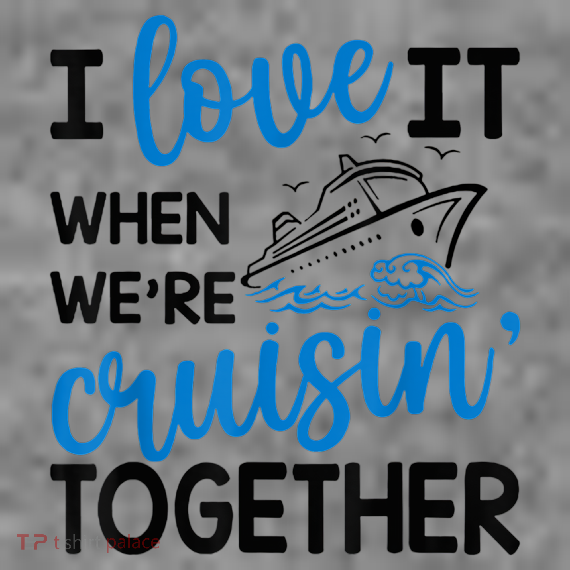 I Love It When Were Cruisin Together Meaningful Gift Toddler Hoodie