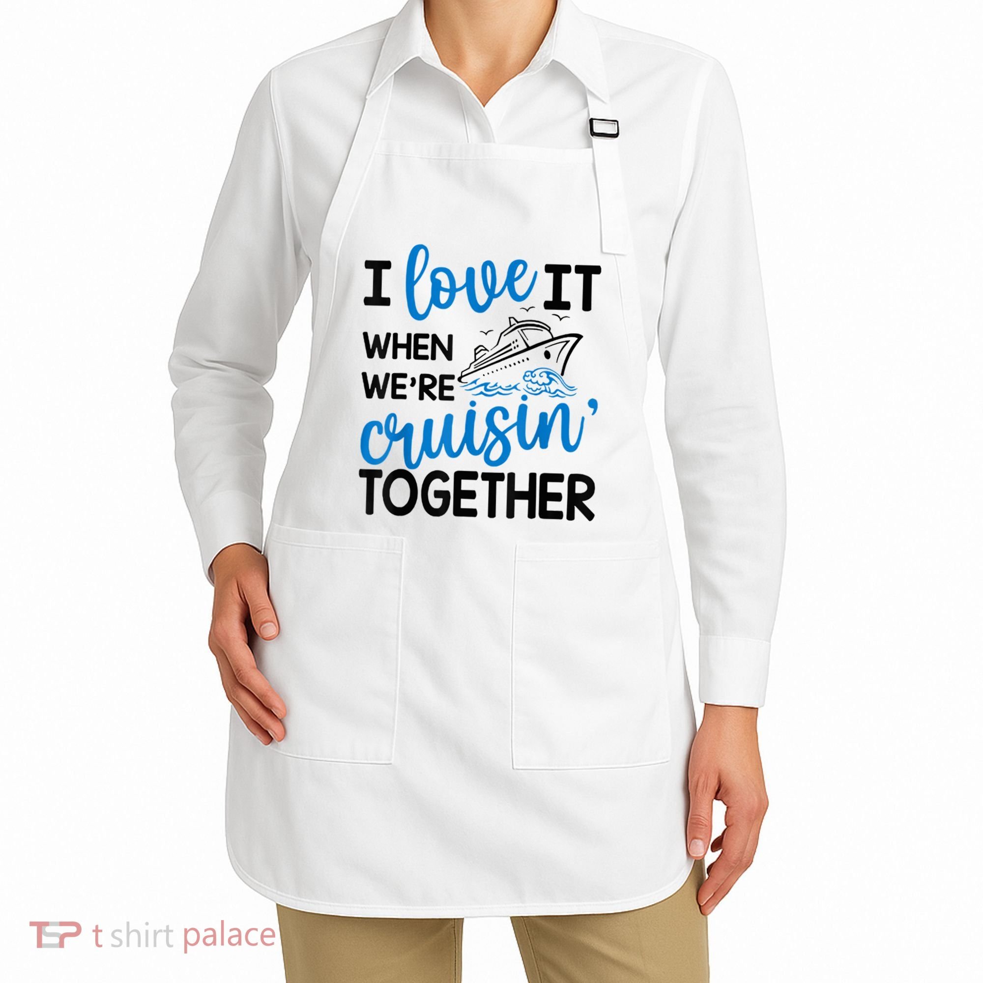 I Love It When Were Cruisin Together Meaningful Gift Apron