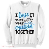 I Love It When Were Cruisin Together Meaningful Gift Sweatshirt thumb 0