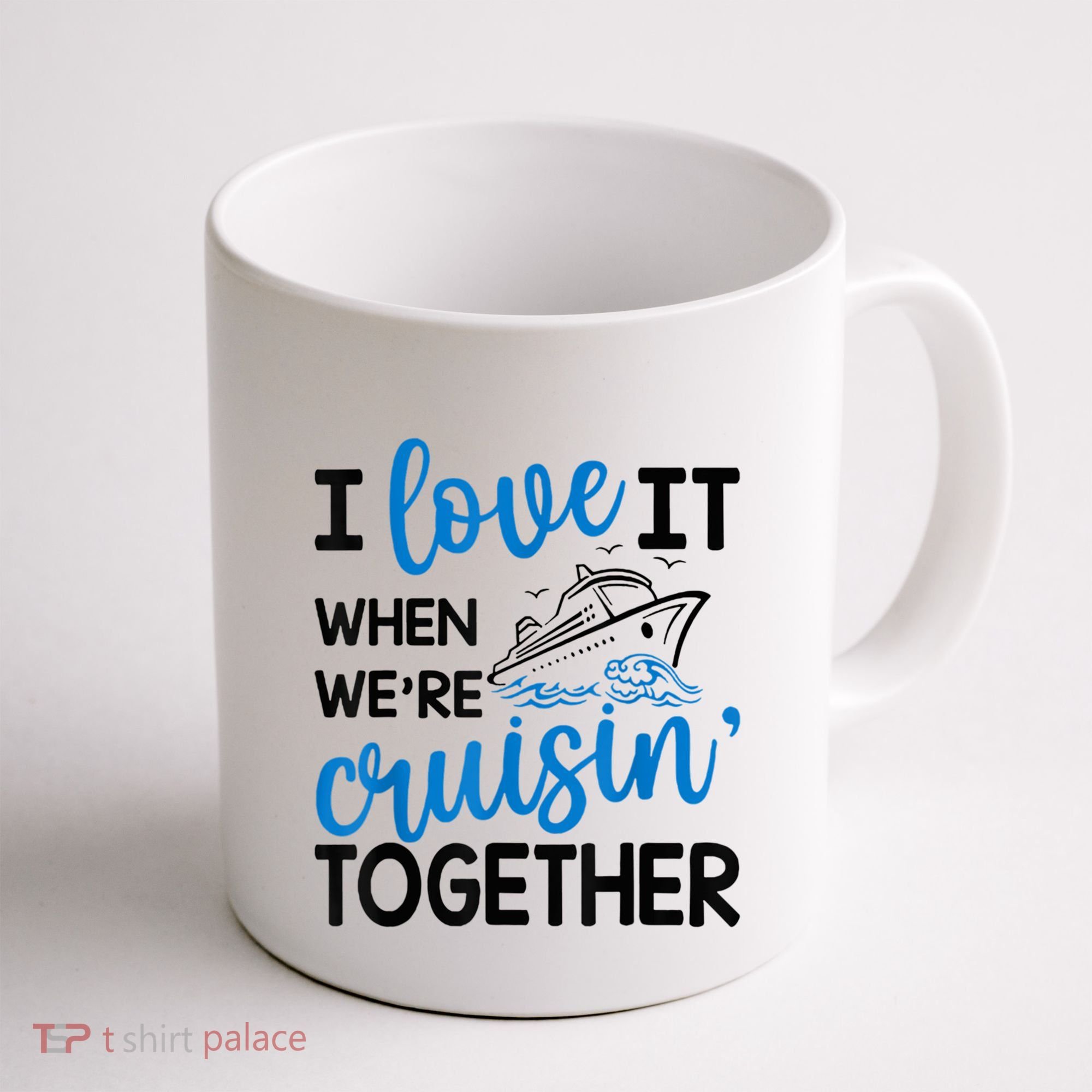 I Love It When Were Cruisin Together Meaningful Gift Coffee Mug