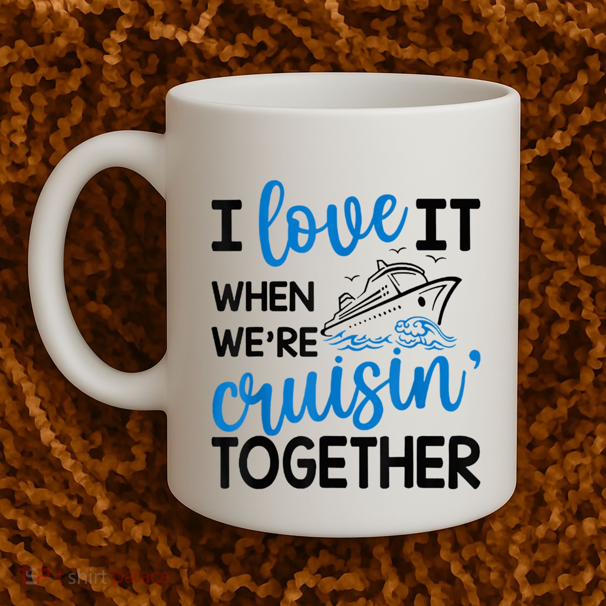 I Love It When Were Cruisin Together Meaningful Gift Coffee Mug