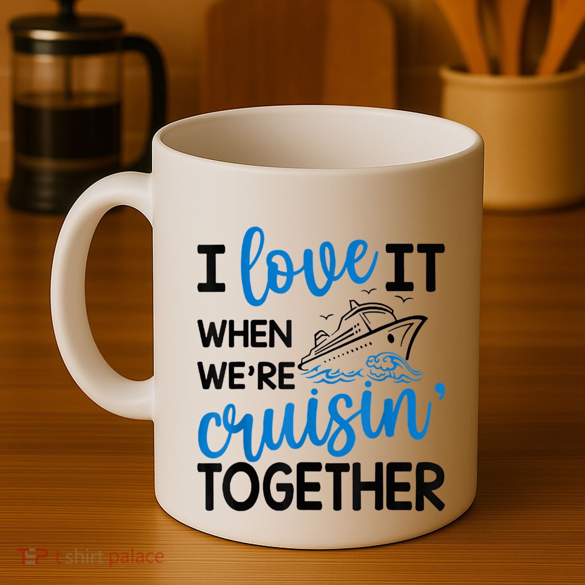 I Love It When Were Cruisin Together Meaningful Gift Coffee Mug