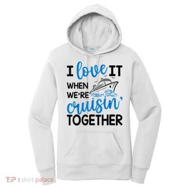 I Love It When Were Cruisin Together Meaningful Gift Women's Hoodie