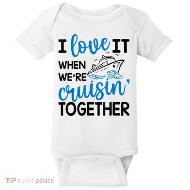 I Love It When Were Cruisin Together Meaningful Gift Baby Bodysuit