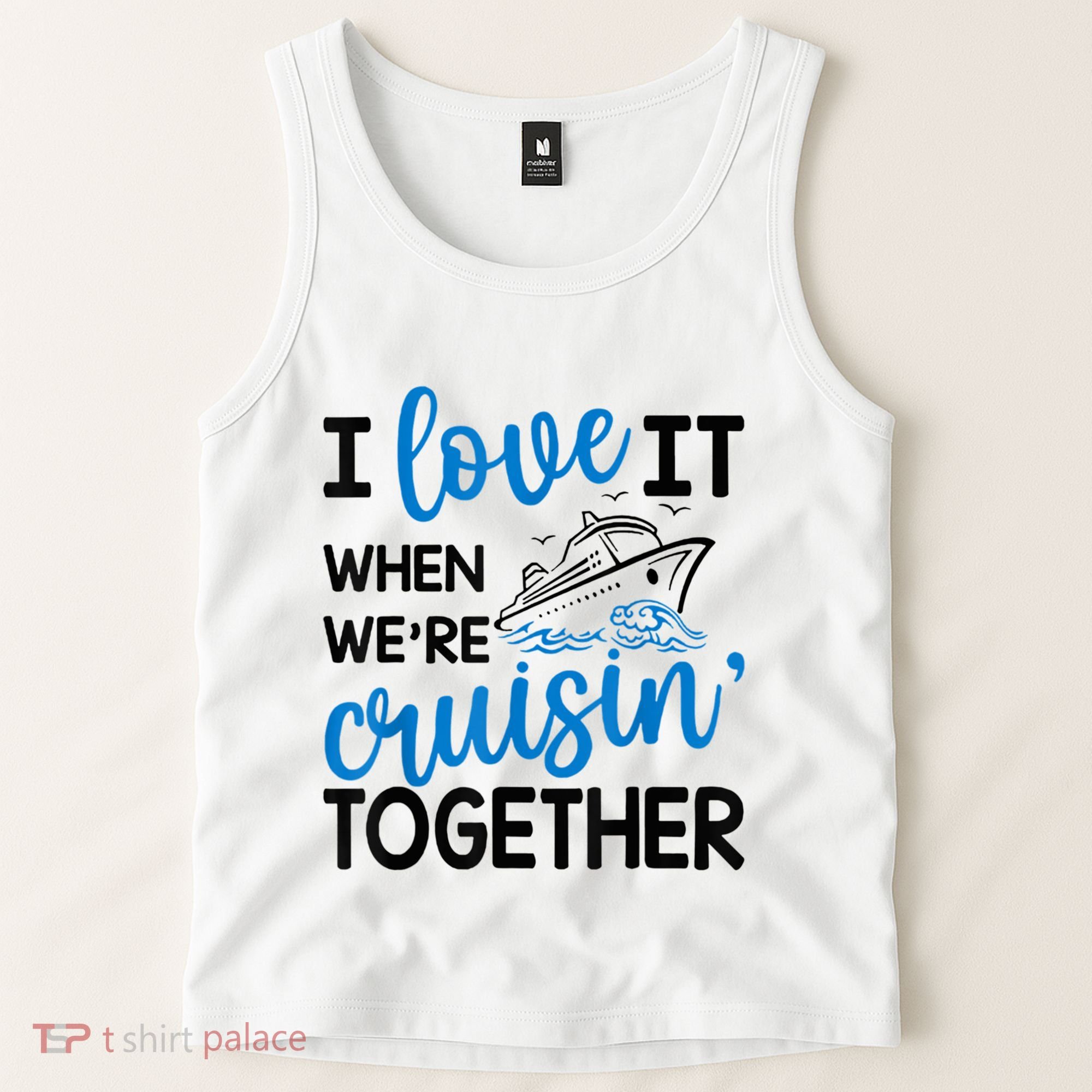 I Love It When Were Cruisin Together Meaningful Gift Tank Top