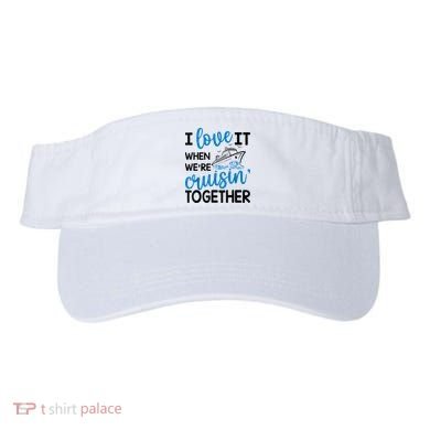 I Love It When Were Cruisin Together Meaningful Gift Visor