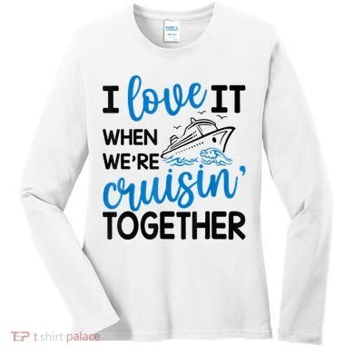 I Love It When Were Cruisin Together Meaningful Gift Women's Long Sleeve Shirt