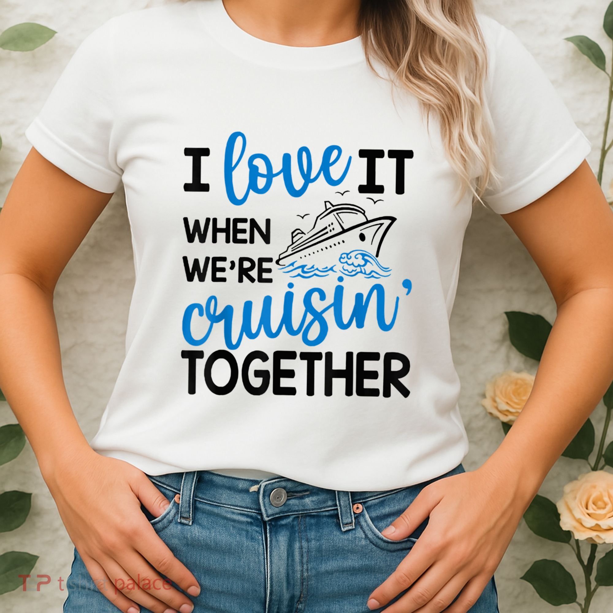 I Love It When Were Cruisin Together Meaningful Gift Women's T-Shirt