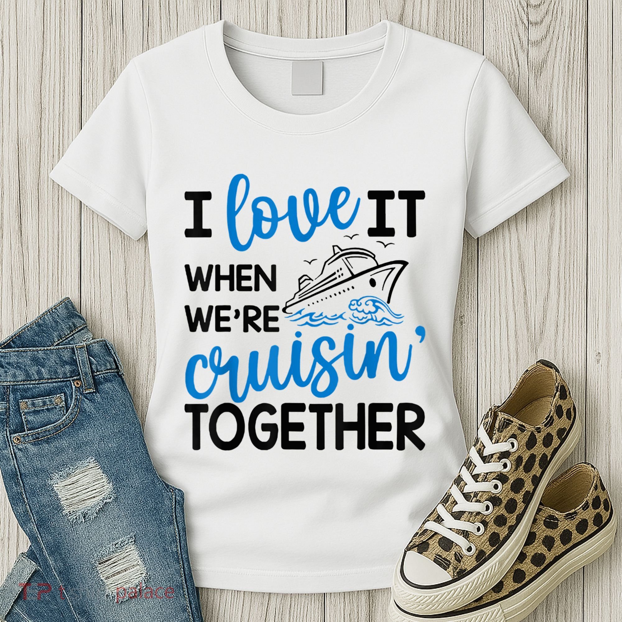 I Love It When Were Cruisin Together Meaningful Gift Women's T-Shirt