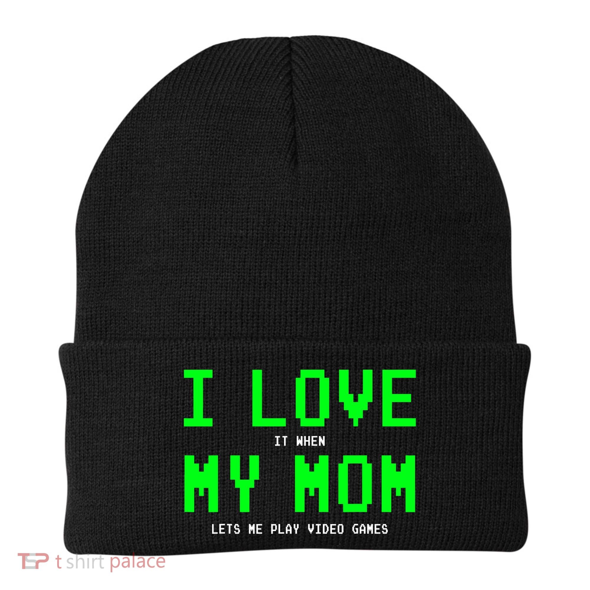 I Love It When My Mom Lets Me Play Video Games I Love My Mom Beanie