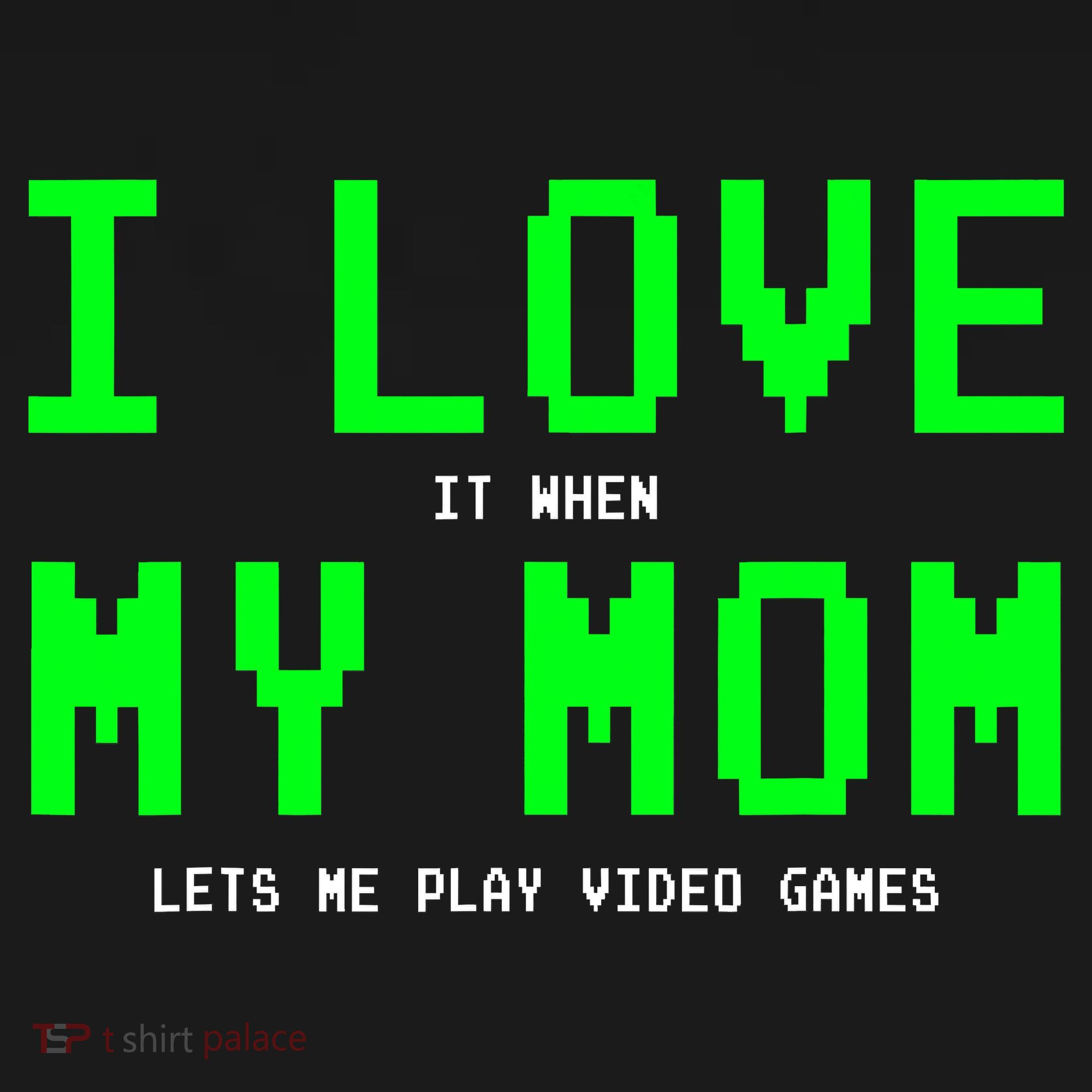 I Love It When My Mom Lets Me Play Video Games I Love My Mom Coaster
