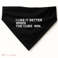 I Like It Better When The Cubs Win USA-Made Doggie Bandana thumb 0
