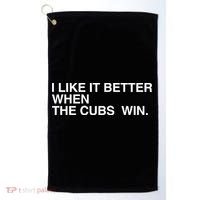 I Like It Better When The Cubs Win Golf Towel thumb 0
