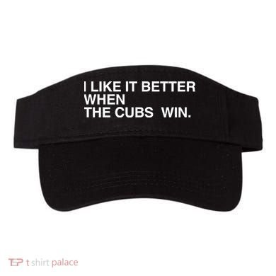 I Like It Better When The Cubs Win Visor