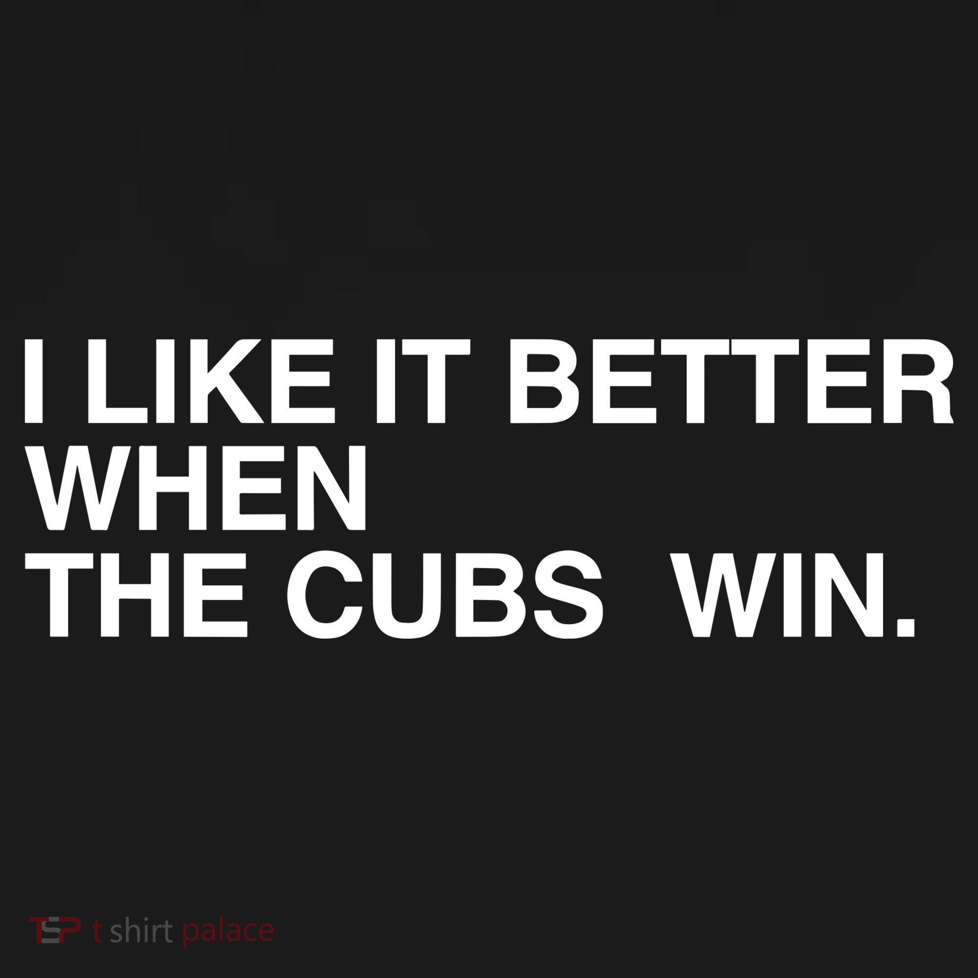 I Like It Better When The Cubs Win Women's Long Sleeve Shirt