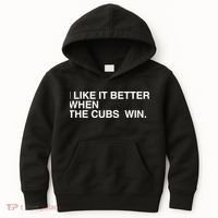 I Like It Better When The Cubs Win Kids Hoodie thumb 0