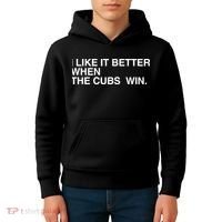 I Like It Better When The Cubs Win Kids Hoodie thumb 4