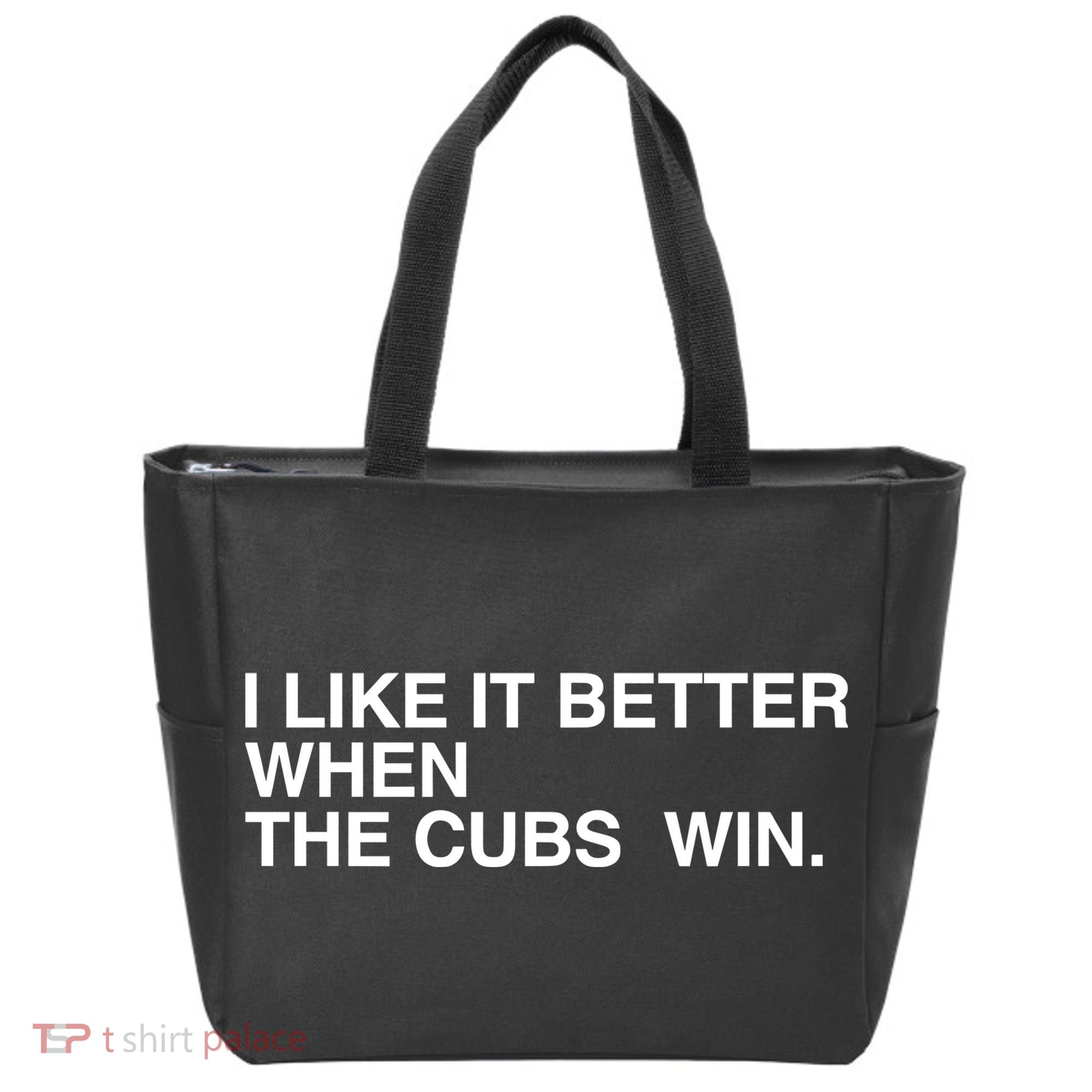 I Like It Better When The Cubs Win Tote Bag