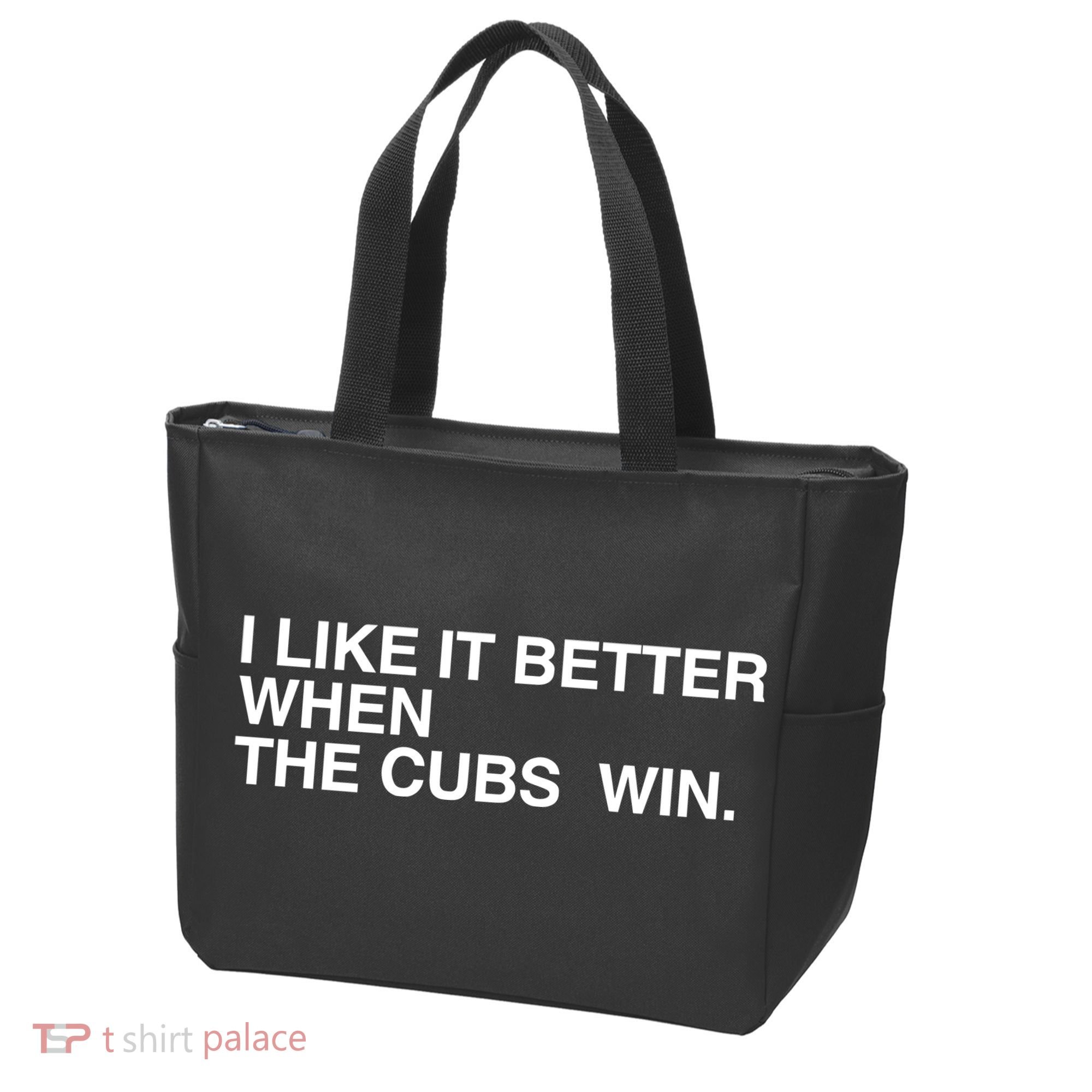 I Like It Better When The Cubs Win Tote Bag