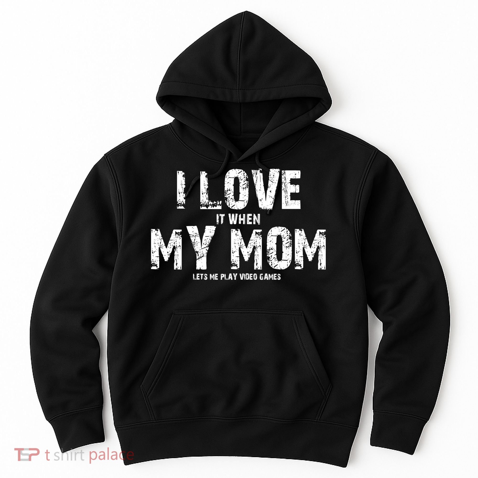 I Love It When My MOM Lets Me Play Video Games Hoodie