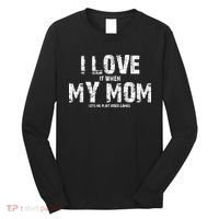I Love It When My MOM Lets Me Play Video Games Long Sleeve Shirt thumb 0