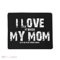 I Love It When My MOM Lets Me Play Video Games Mousepad thumb 0