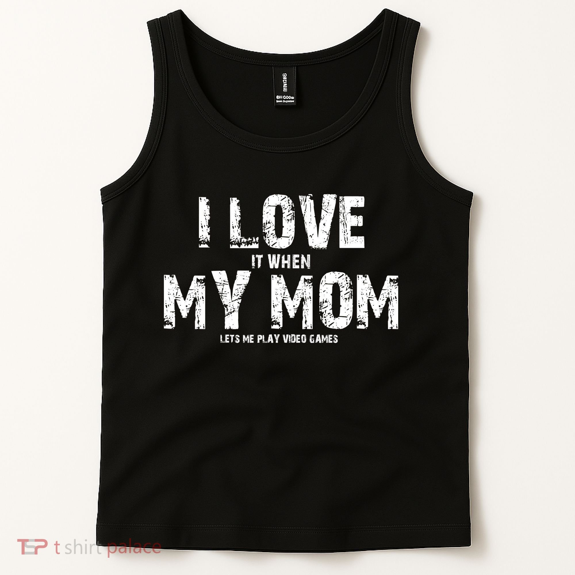 I Love It When My MOM Lets Me Play Video Games Tank Top