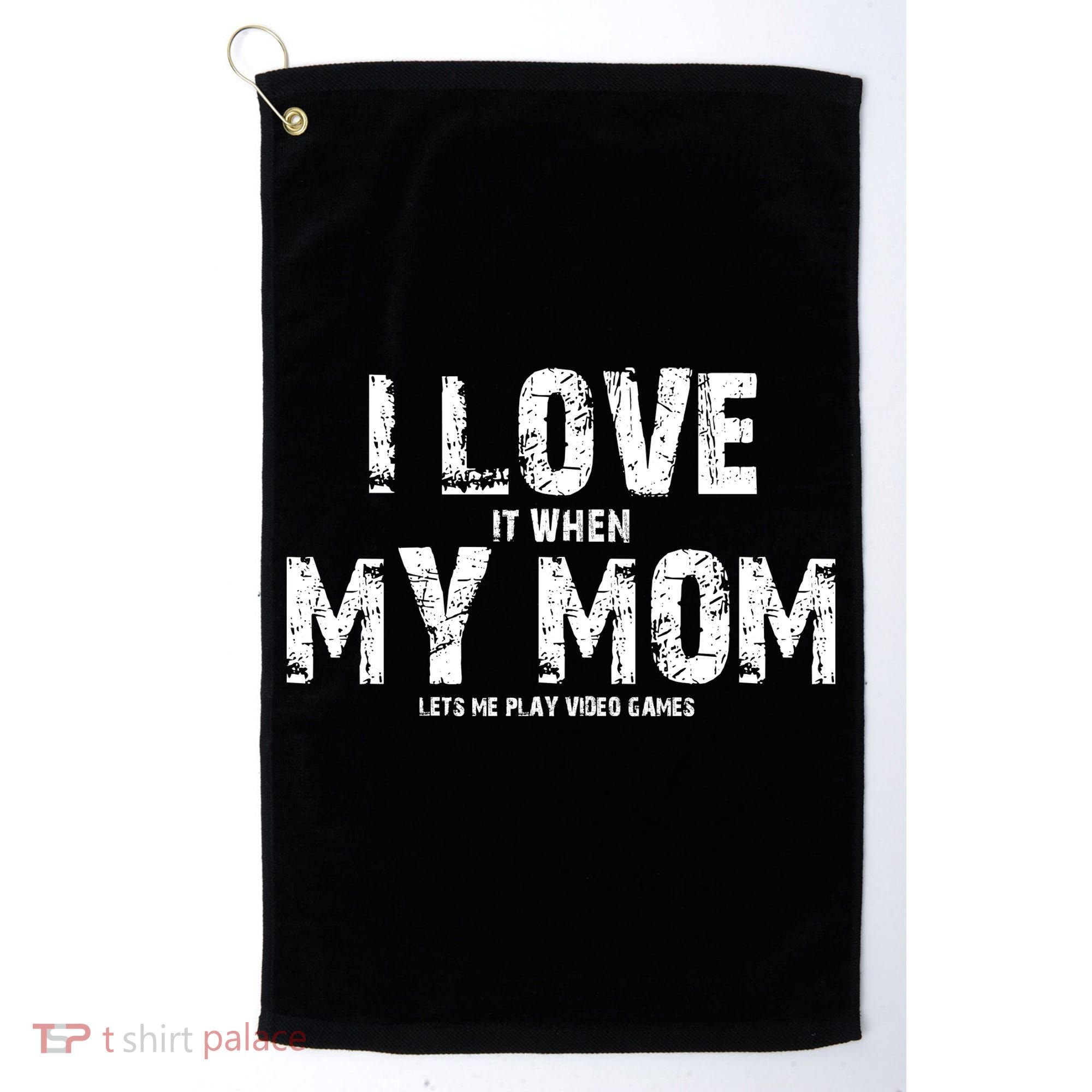 I Love It When My MOM Lets Me Play Video Games Golf Towel