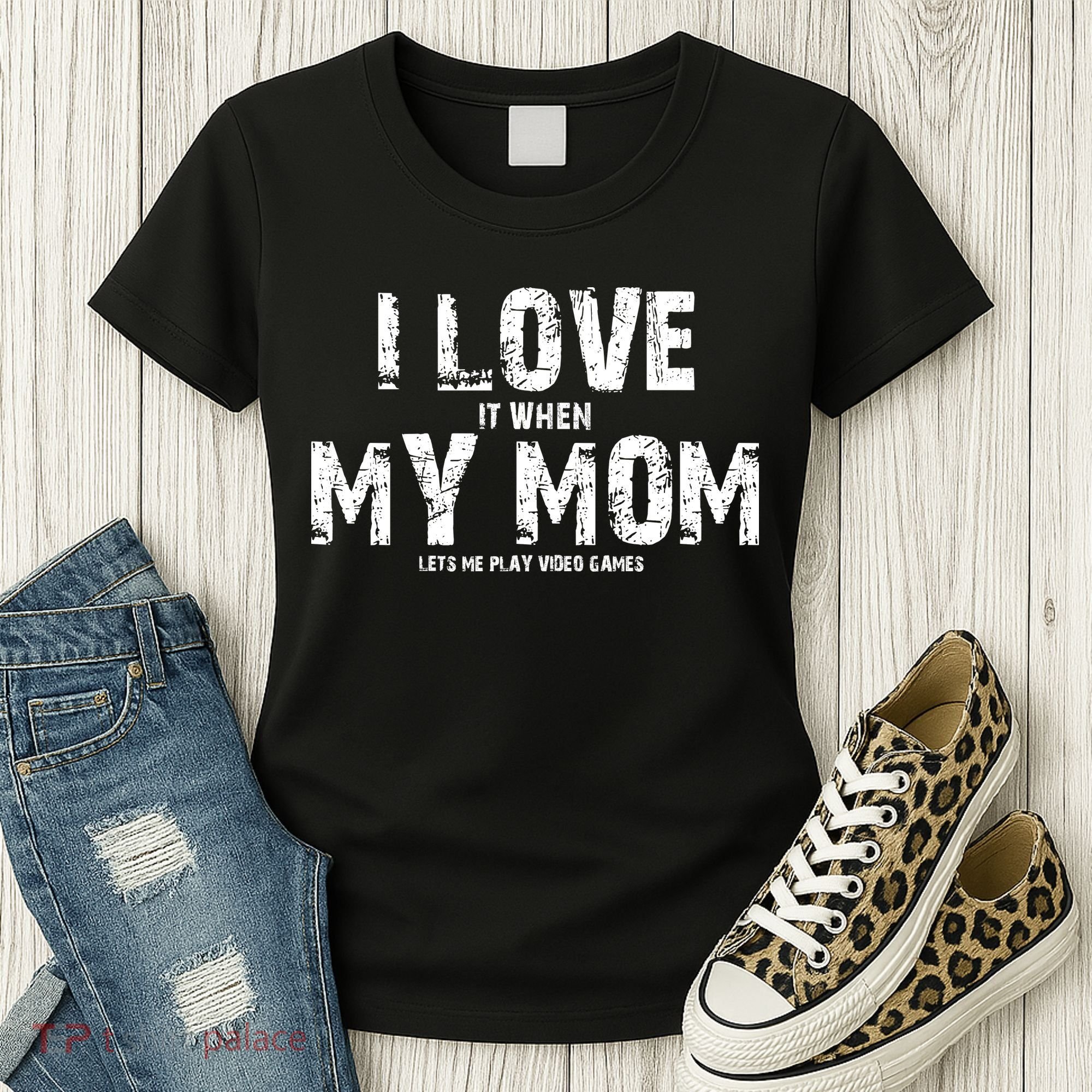 I Love It When My MOM Lets Me Play Video Games Women's T-Shirt