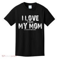 I Love It When My MOM Lets Me Play Video Games Kids T-Shirt thumb 0
