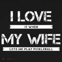 I Love It When My Wife Lets Me Play Pickleball Sweatshirt thumb 3