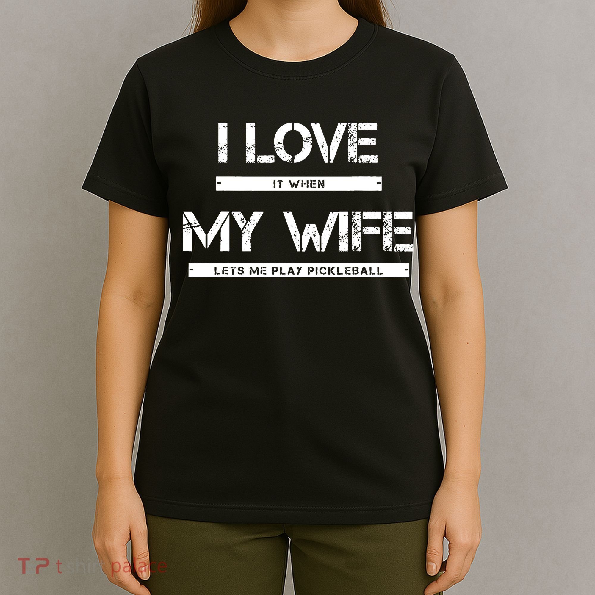 I Love It When My Wife Lets Me Play Pickleball T-Shirt