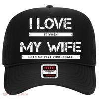 I Love It When My Wife Lets Me Play Pickleball Hat thumb 0