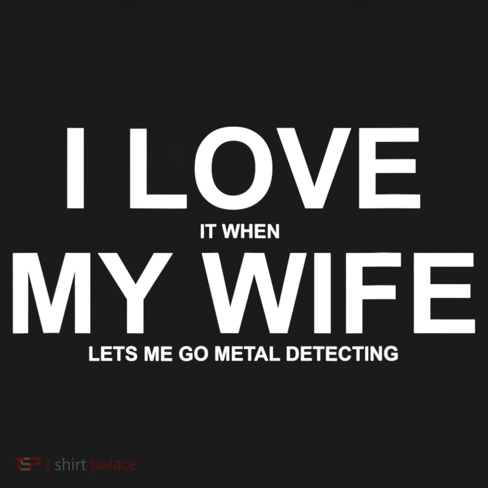 I Love It When My Wife Lets Me Go Metal Detecting Shirt Women's Hoodie