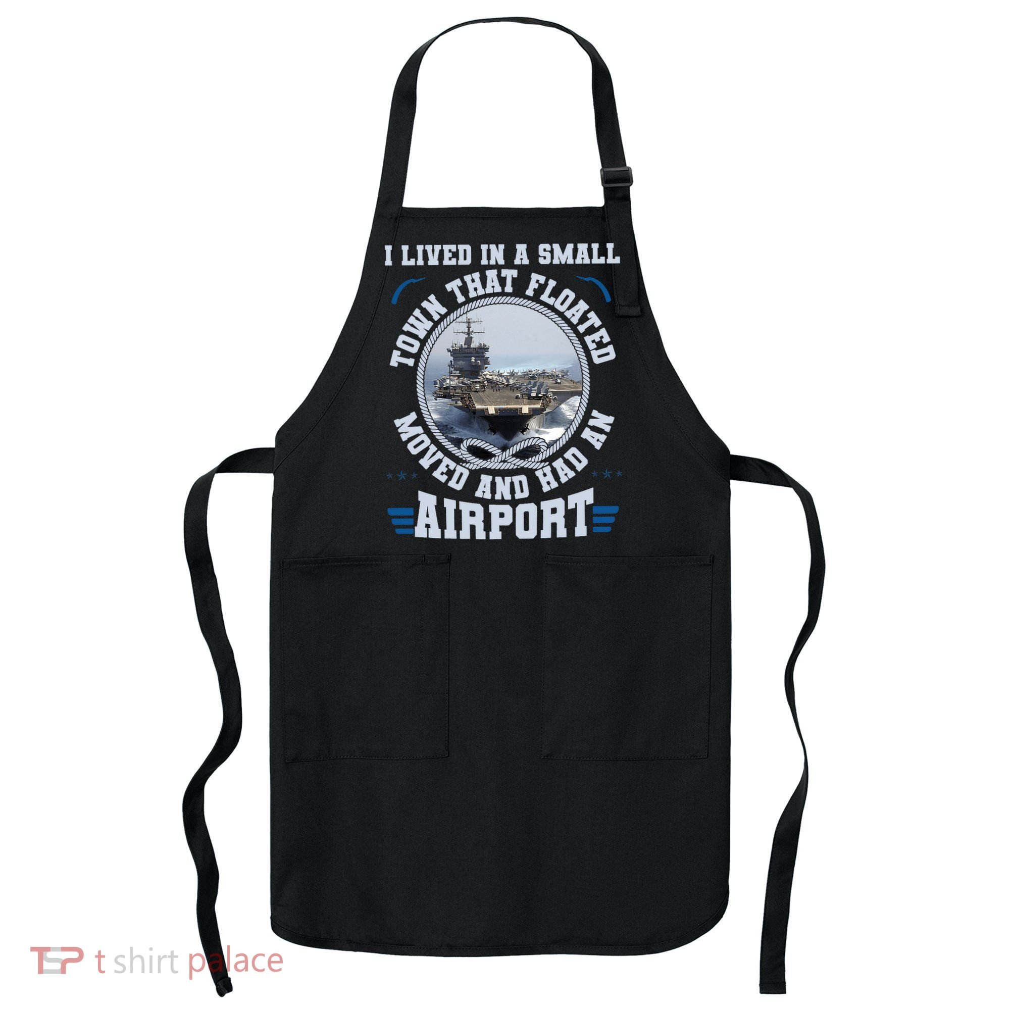 I Lived In A Small Town That Floated U.S Aircraft Carrier Premium Apron