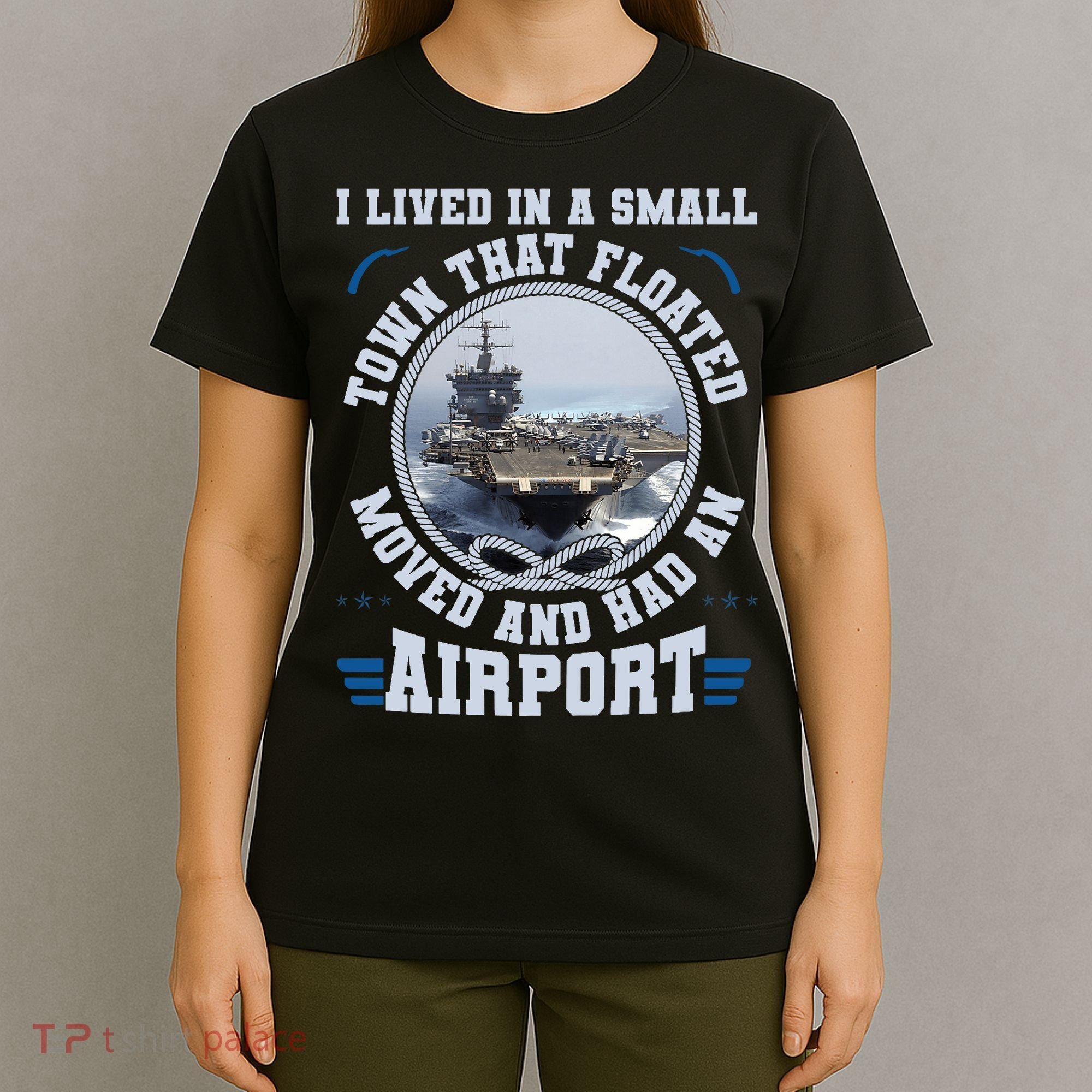 I Lived In A Small Town That Floated U.S Aircraft Carrier Premium T-Shirt