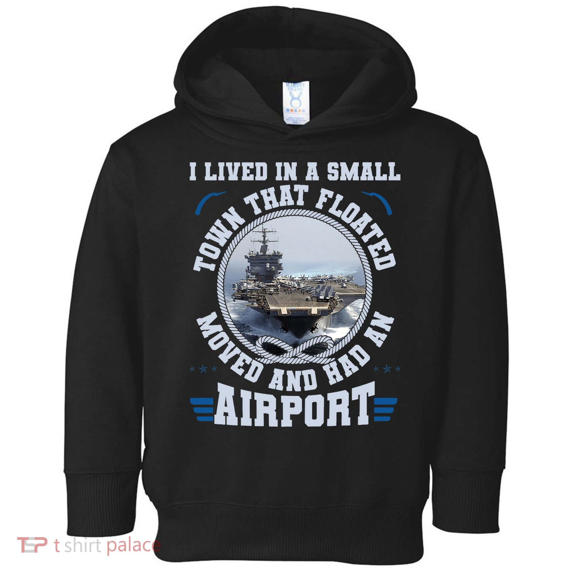 I Lived In A Small Town That Floated U.S Aircraft Carrier Premium Toddler Hoodie