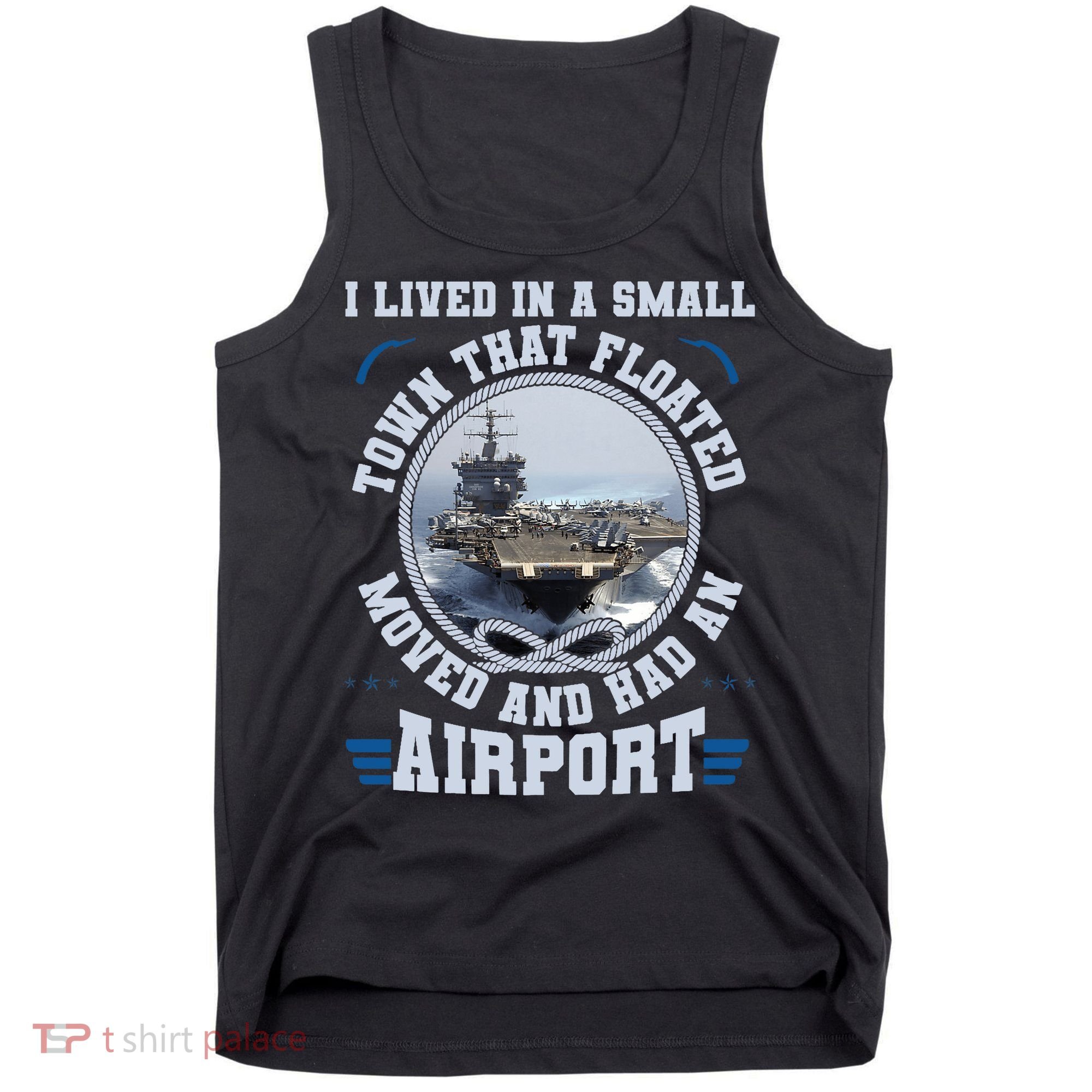 I Lived In A Small Town That Floated U.S Aircraft Carrier Premium Tank Top