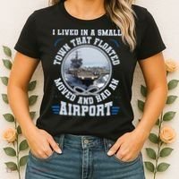 I Lived In A Small Town That Floated U.S Aircraft Carrier Premium Women's T-Shirt thumb 2