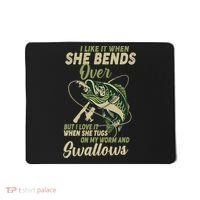 I Like It When She Bends Over Fishing Gifts Father's Day Mousepad thumb 0