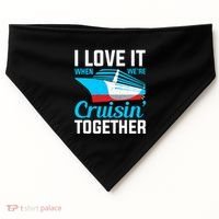 I Love It When Were Cruisin Together Boating Cruise Trip Funny Gift USA-Made Doggie Bandana thumb 0