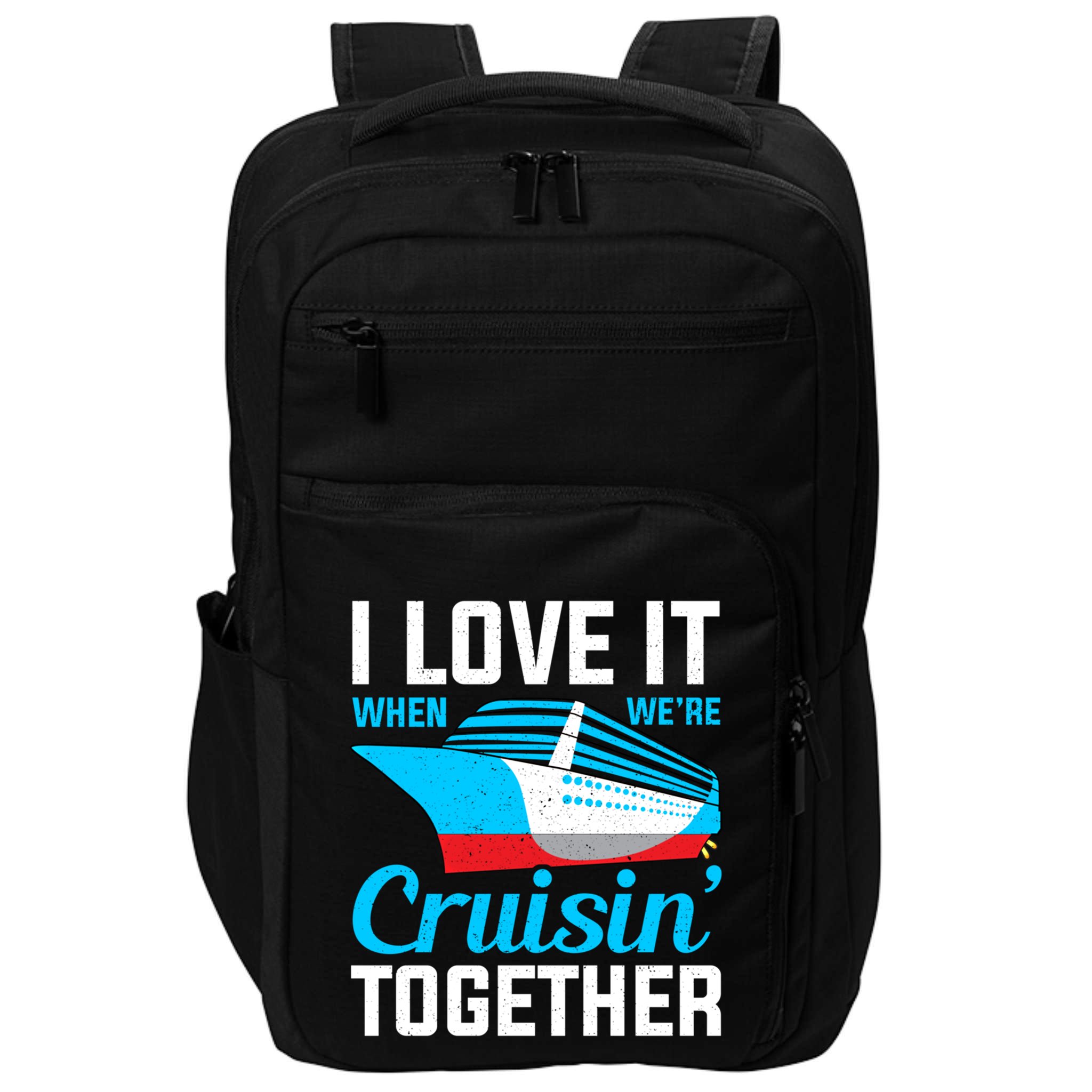 I Love It When Were Cruisin Together Boating Cruise Trip Funny Gift Impact Tech Backpack