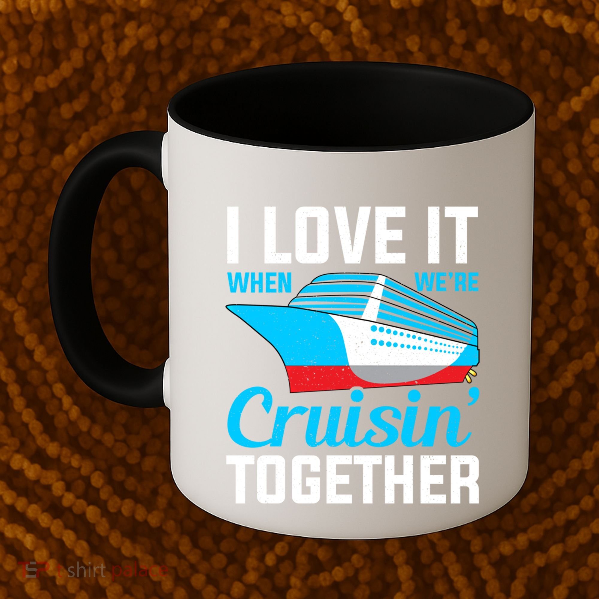 I Love It When Were Cruisin Together Boating Cruise Trip Funny Gift Coffee Mug