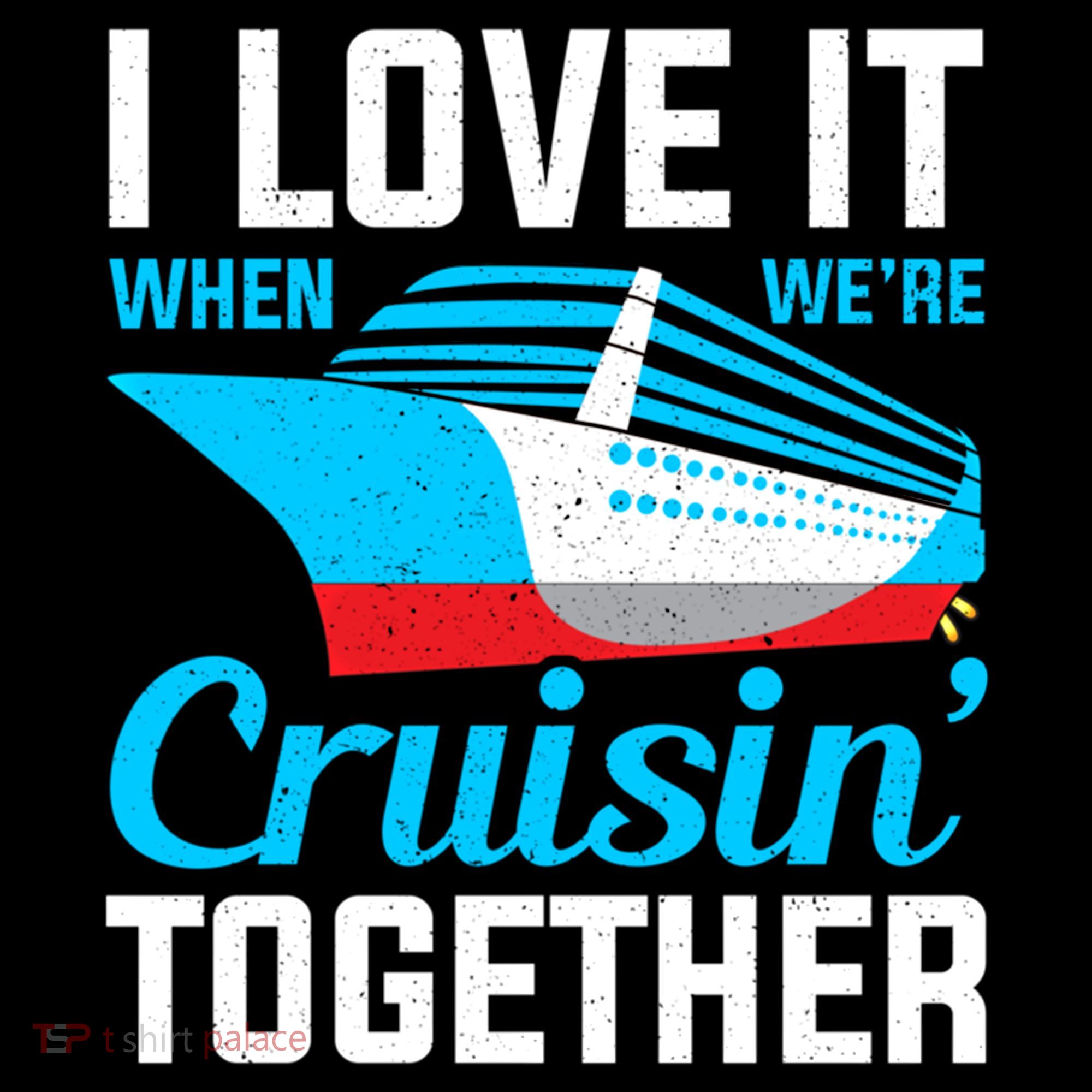 I Love It When Were Cruisin Together Boating Cruise Trip Funny Gift Coffee Mug
